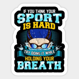 Think Your Sport Is Hard Do It Holding Your Breath Sticker